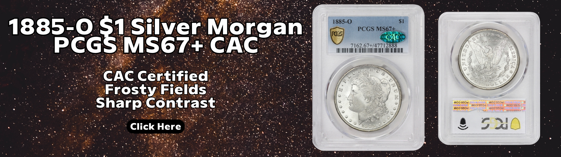 eighteen hundred eighty five - o silver morgan dollar graded M S sixty seven plus by P C G S C A C