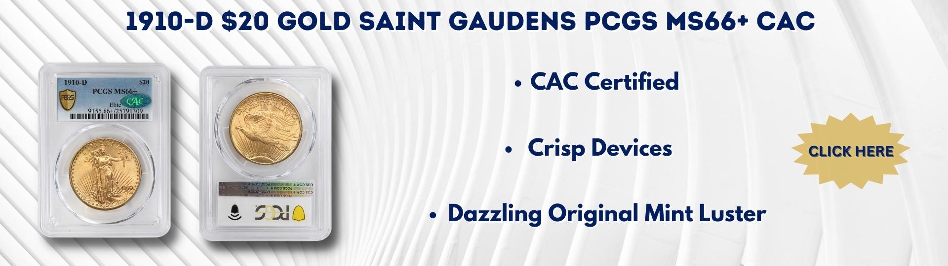 Nineteen Ten- D Twenty Dollar Gold Saint Gaudens PCGS MS66plus CAC