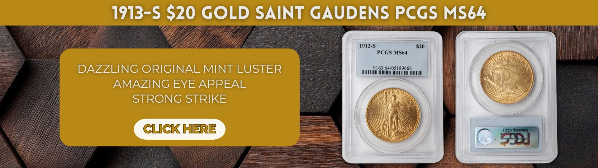 nineteen hundred thirteen - s twenty dollars gold saint gaudens double eagle graded M S sixty four by P C G S